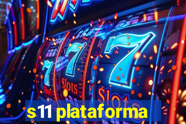 s11 plataforma